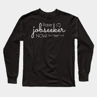 Raise Jobseeker Now!  (white text) Long Sleeve T-Shirt